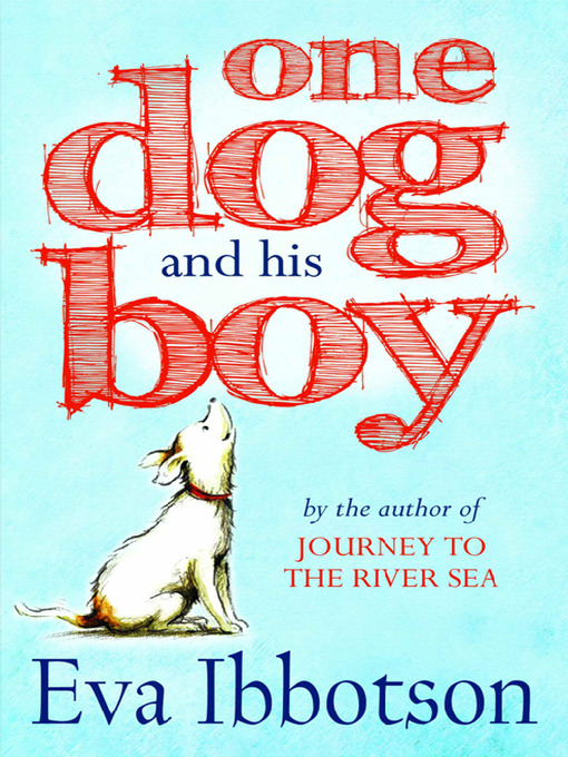 Title details for One Dog and His Boy by Eva Ibbotson - Available
